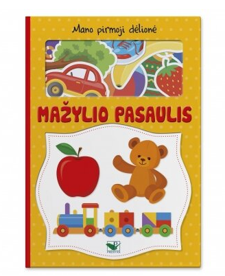 Mano pirmoji dėlionė. Mažylio PASAULIS Mano pirmoji dėlionė. Mažylio PASAULIS