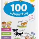 „100 užduotėlių 2–3 metų vaikams“ – logika, motorika, garsai, spalvos
